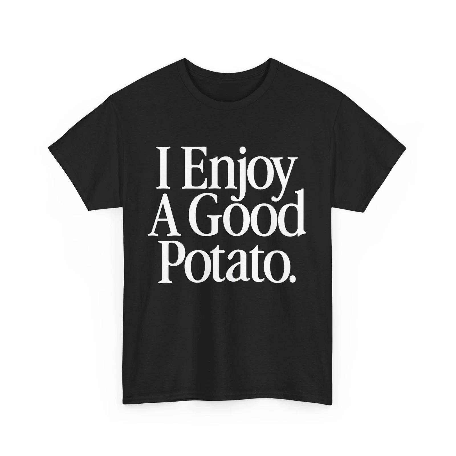 I Enjoy A Good Potato Women Men Funny Shirt M