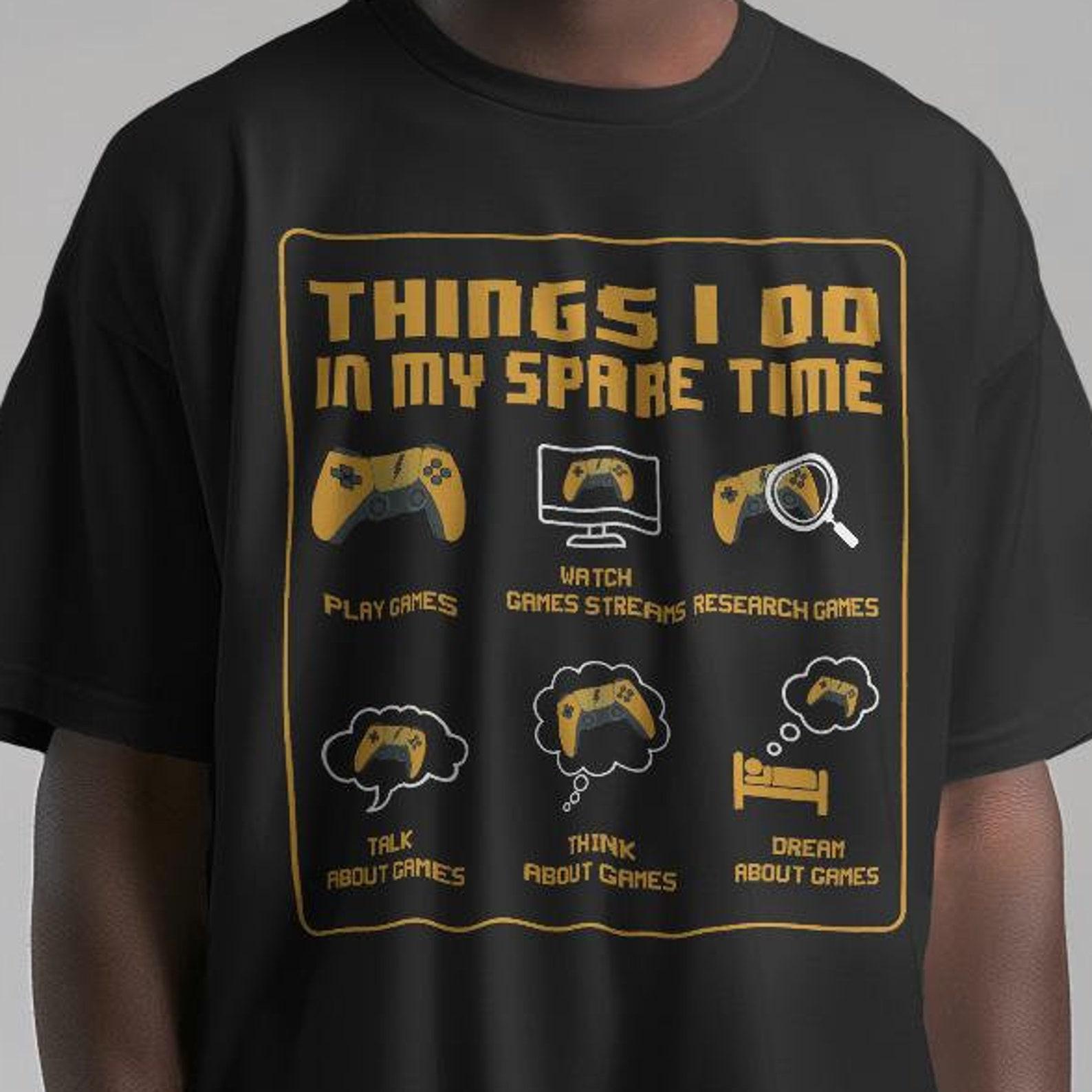 Things I Do In My Spare Time Gaming Shirt: Gamer Gifts XL