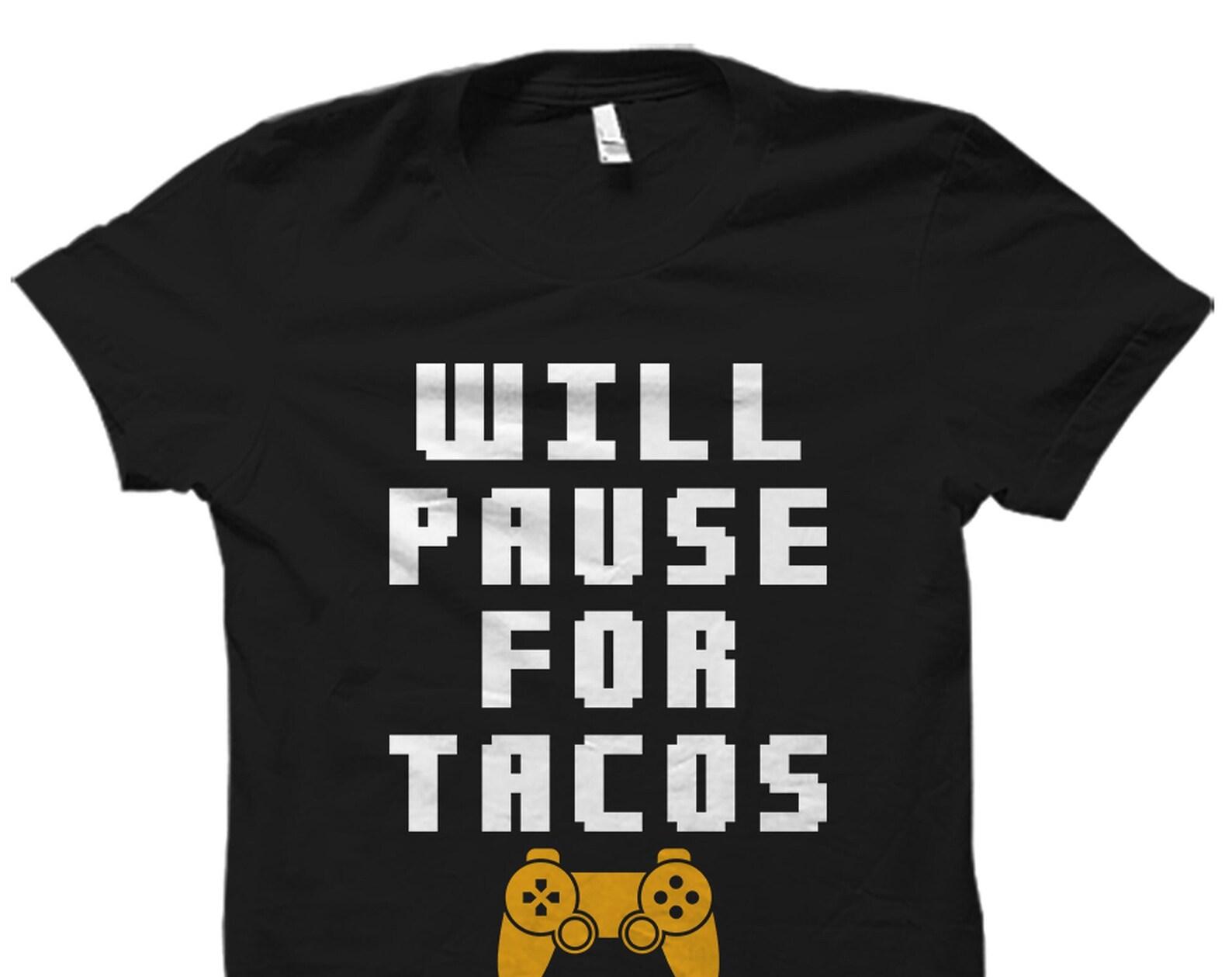 Taco Lover Shirt. Taco Shirt. Gamer Shirt. Taco Gift. Tacos Shirt. Gaming Shirt. Gift For Him. Funny Shirt. Mexican Food Shirt #OS4036 4XL
