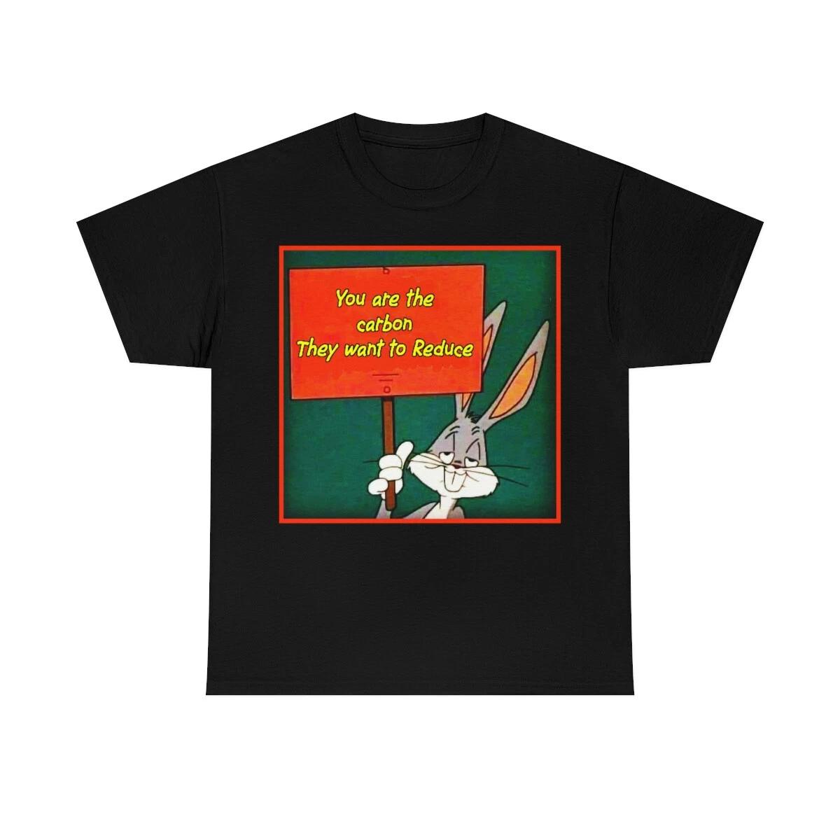 Bugs sez You Are The Carbon They Want To Reduce Short Sleeve Tee 2XL