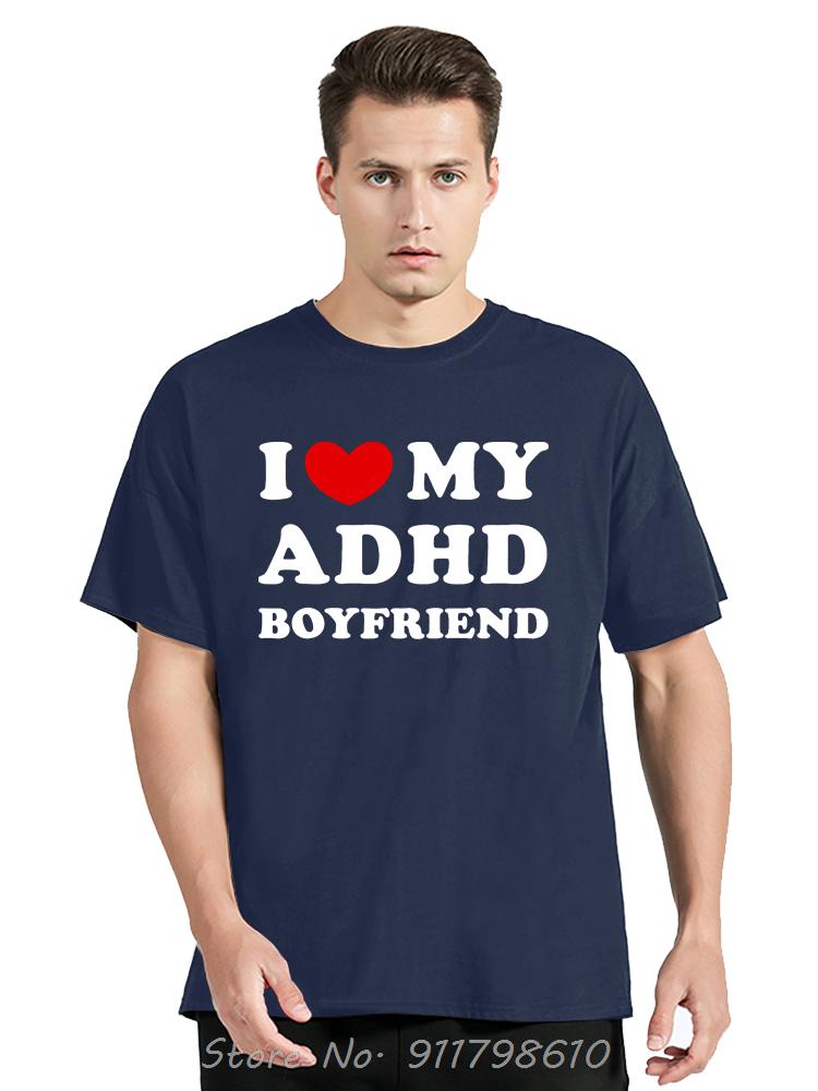 

Funny Men s Clothing I Love My ADHD Boyfriend Oversized T-shirt Humor Cotton Tshirt ADHD Awareness Girlfriend Fitness T Shirt S