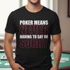 Never Sorry Poker T-Shirt: Funny Poker Fan Tee