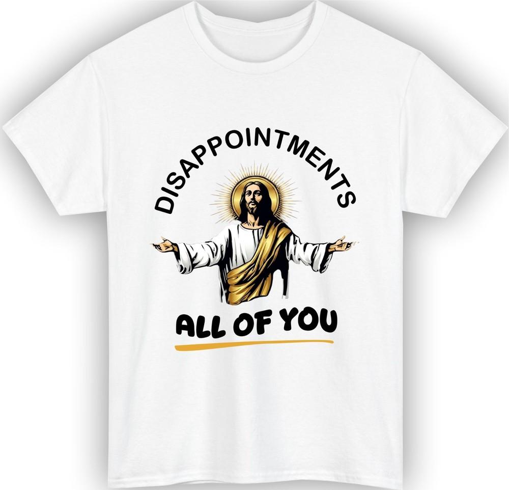 Disappointments all of you jesus quote tshirt open arms halo humour gift top