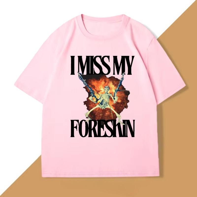 I Miss My Foreskin Tshirt Men Funny Weird Oddly Specific Graphic T Shirts Men's Sarcastic Clothes Y2K Casual Cotton Man Clothes