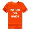 2026 New Unisex Pretend Im A Minion Graphic T Shirt Funny Halloween Costume Party Letter Print Fan Gift Streetwear Short Sleeve