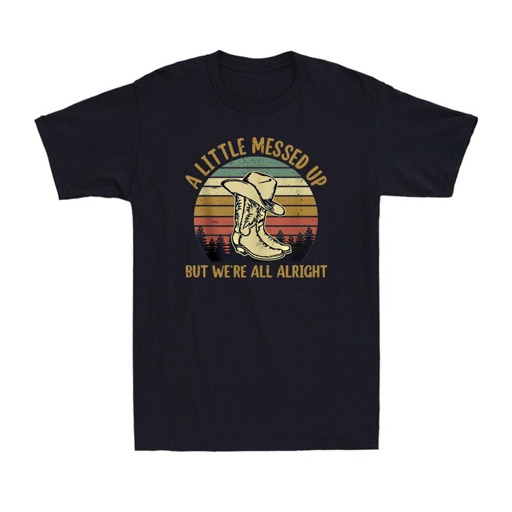 Cowboy Boots Hat A Little Messed Up But We re All Alright Vintage T-Shirt S