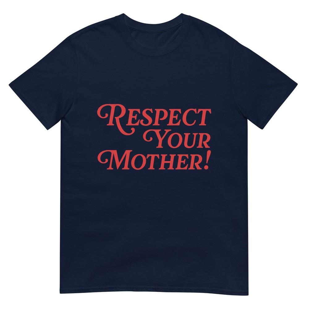 Respect Your Mother Tshirt S