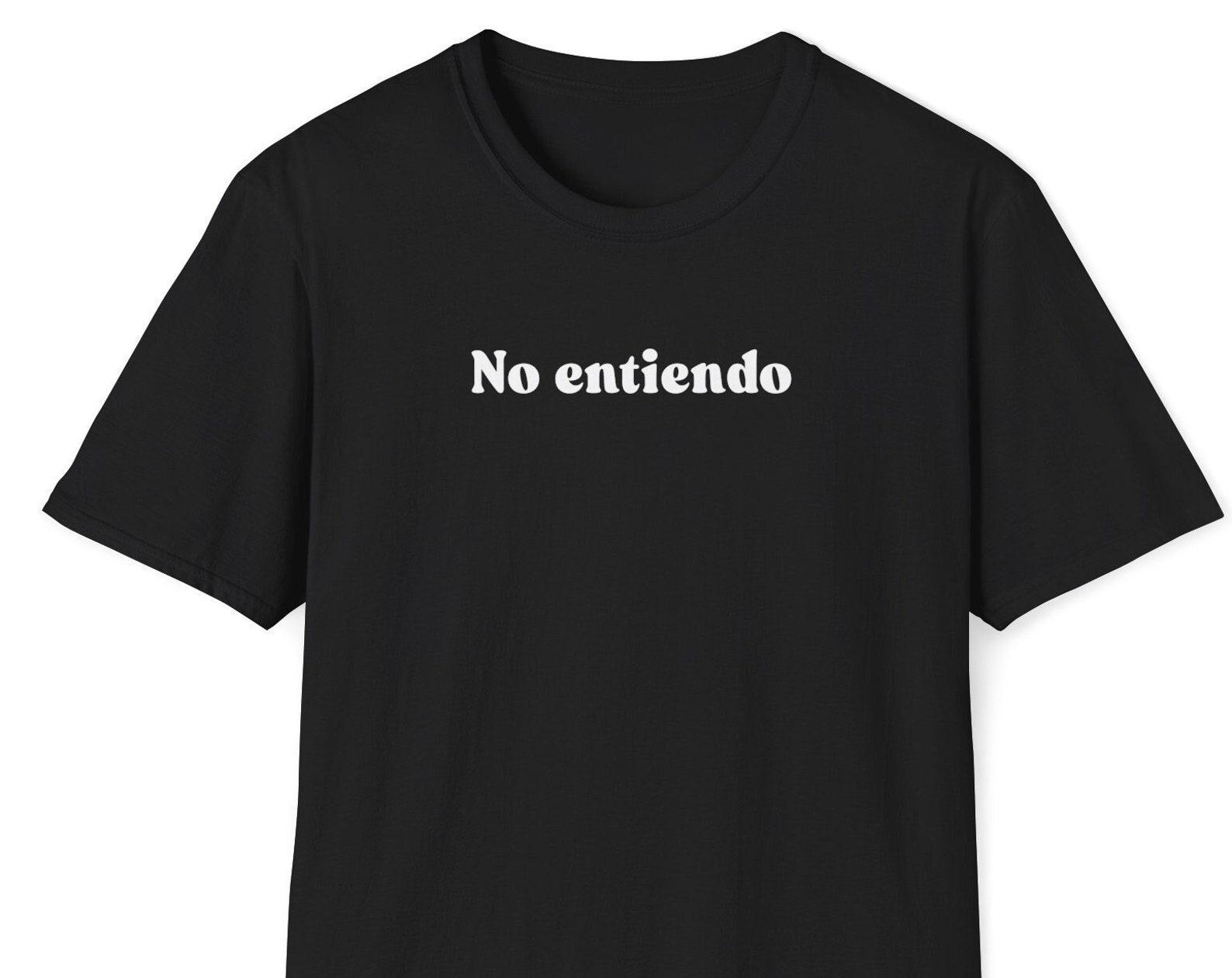 No entiendo Shirt, Spanish Tshirt, Spain Shirt, Spanish Quote Shirt, Spanish Sayings, Spanish Slogan Tee, Minimalist Shirt, Statement Tee XL
