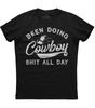 Been Doing Cowboy Sht All Day Funny Cool Unisex Black T-Shirt