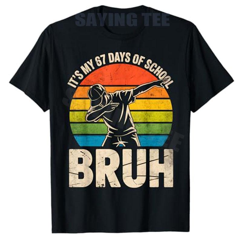 67 Meme 6 7 Numbers Dabbing Its My 67 Days of School Bruh TShirt Y2k Cute Schoolwear Clothes Boys Fashion Novelty Tees Gifts