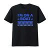 Funny Cruise Ship Fishing Boating Vacation T Shirt Im On A Boat Vintage Slightly Unisex Streetwear Casual Graphic Soft