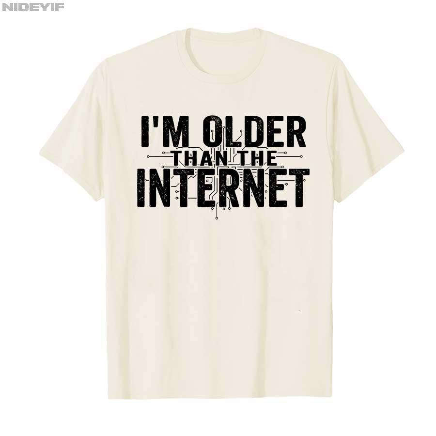 I’m Older Than The Internet Funny Aging Humor T-shirt For Men Women 100% Cotton T Shirts Short Sleeve Tops 1112-1