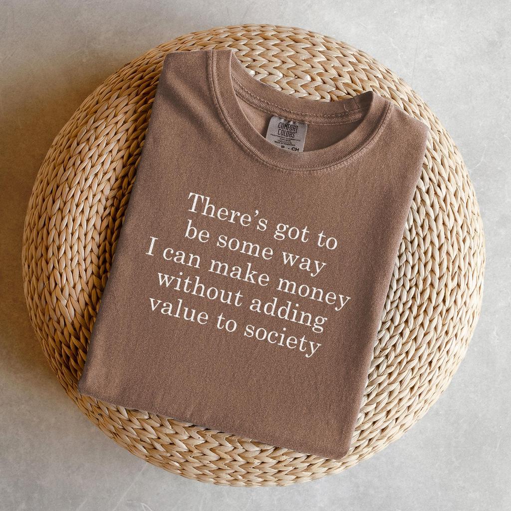 Value To Society Shirt, Funny Comfort Colors T-Shirt, Sarcasm Quote
