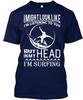 I'm Surfing Go Surfing In My Head T-Shirt Made In the USA Size S To 5XL