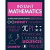Instant Mathematics Perfect for the knowledge hungry and time poor,