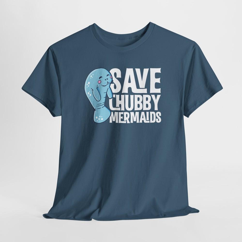 

Save the Chubbie Mermaids, ManaT-shirt Tee Heavy Cotton Cute Animal T-Shirt Eco-Friendly 4XL