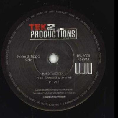 7-Zoll-Platte PETER HUNNIGALE, TIPPA IRIE / NICK – Hard Times / Hard Dub TEK2005 Tek2 Produktion 2024 Reggae, Ska & Dub