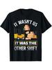 Funny Night Shift Worker T-Shirt for Men & Women - 100% Cotton "It Wasn't Us, It Was the Other Shift" Slogan with Night Shift Truck Graphic, Casual Lo