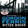 Bitter Water by Gordon Ferris Paperback Book 9780857896070