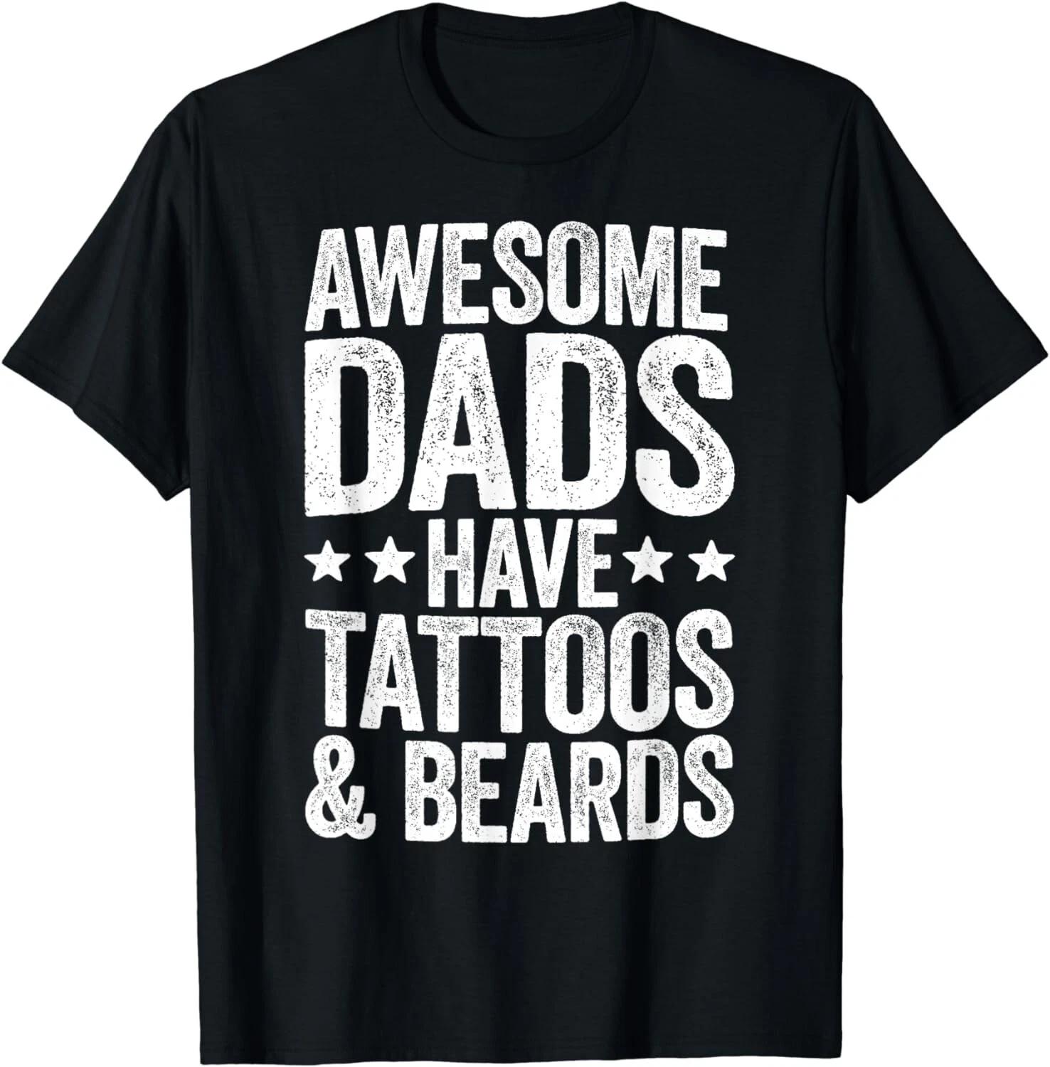 

Awesome Dads Have Tattoos And Beards T-Shirt Father s Day Gift T-Shirt S