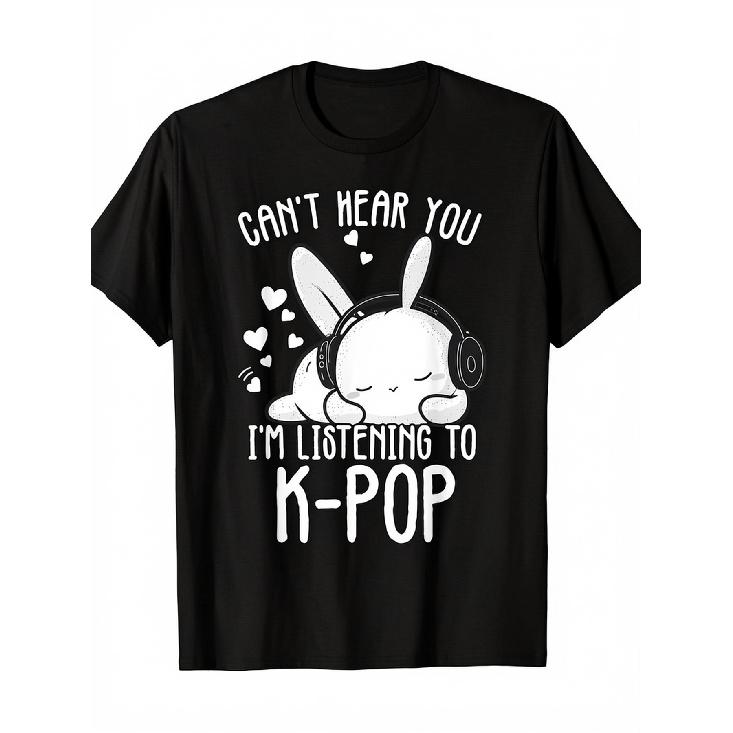 Can t Hear You I m Listening Kpop Rabbit K-pop Merchandise T-Shirt | 100%, Crew Neck, Short Sleeve, Casual Fit, All-Season Wear S