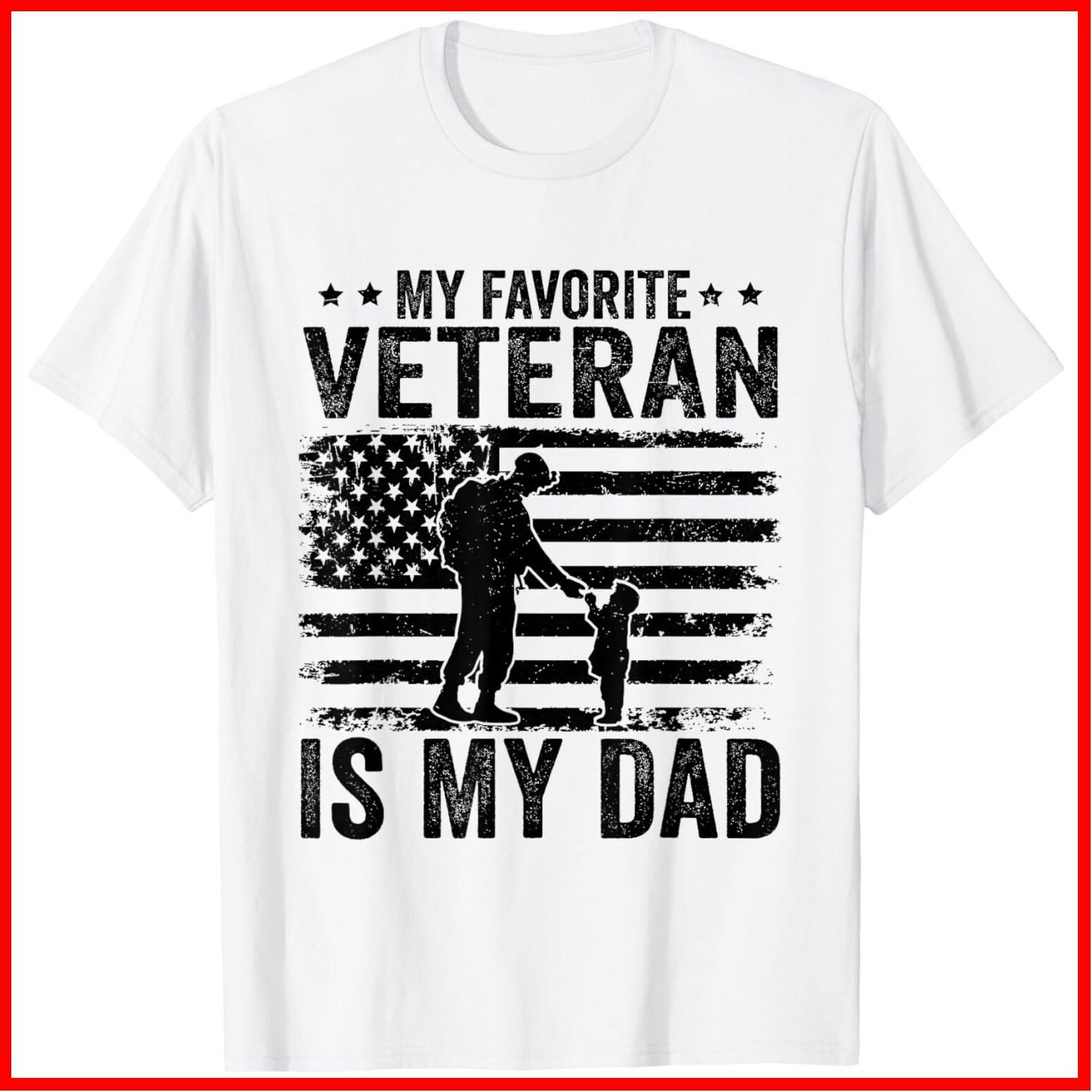 Father Veterans Day My Favorite Veteran Is My Dad White Cotton T-Shirt S-5XL S