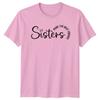 Sisters Make The Best Friends Unisexs TShirt Sisterhood Family