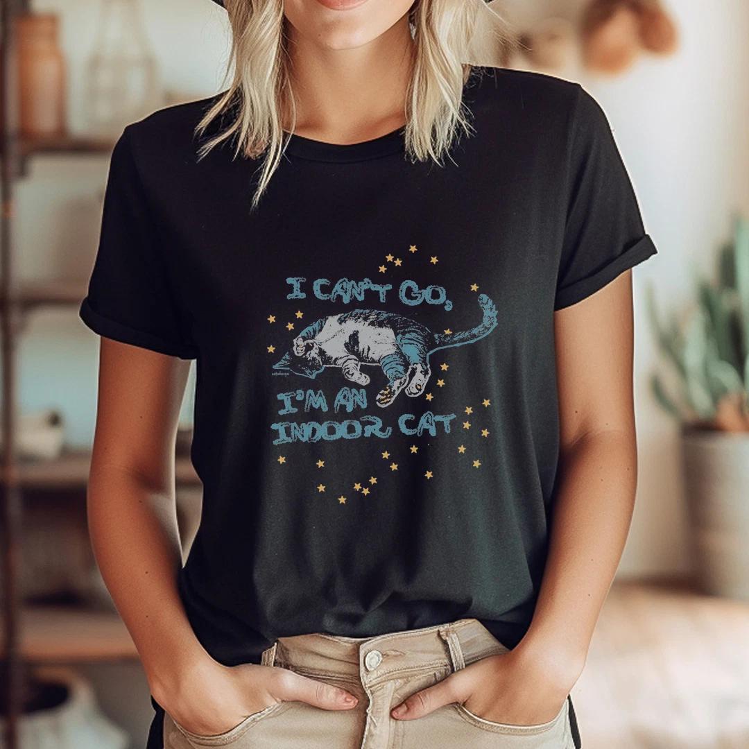 I Can T Go I M An Indoor Cat T-Shirt 3XL
