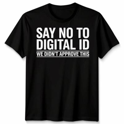 Say No To Digital Id We Didnt Approve This Social Commentary Digital Unisex Tee