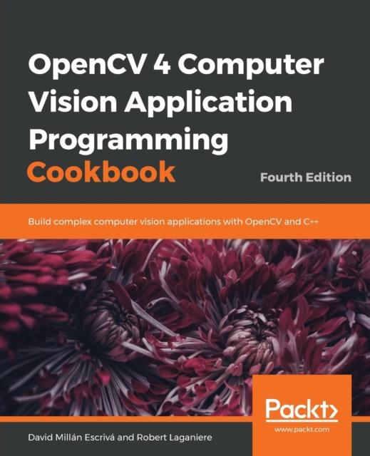 Kniha OpenCV 4 Computer Vision Application Programming Cookbook : Build Complex Computer Vision Applications with OpenCV and C++, 4th Edition