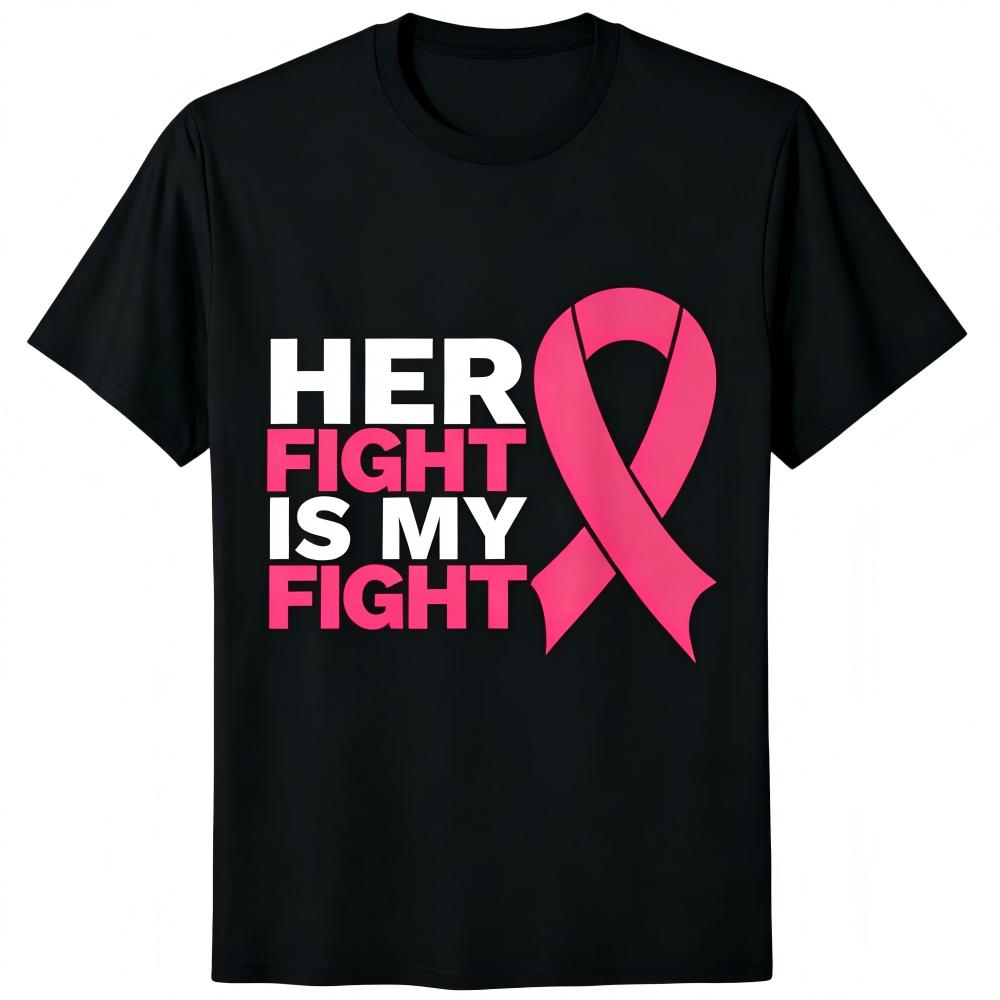 Her Fight Is My Fight Breast Cancer T-Shirt