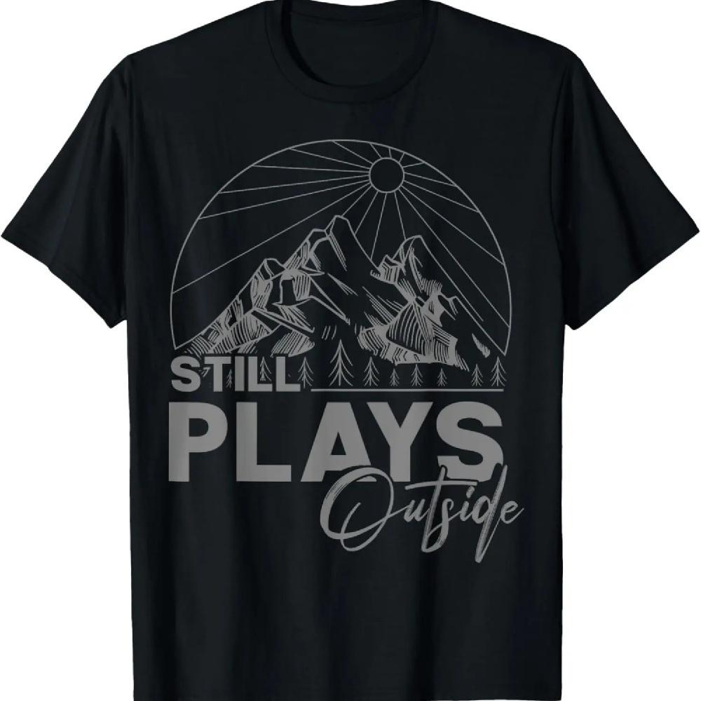 Camping and Hiking - Still Plays Outside T-Shirt