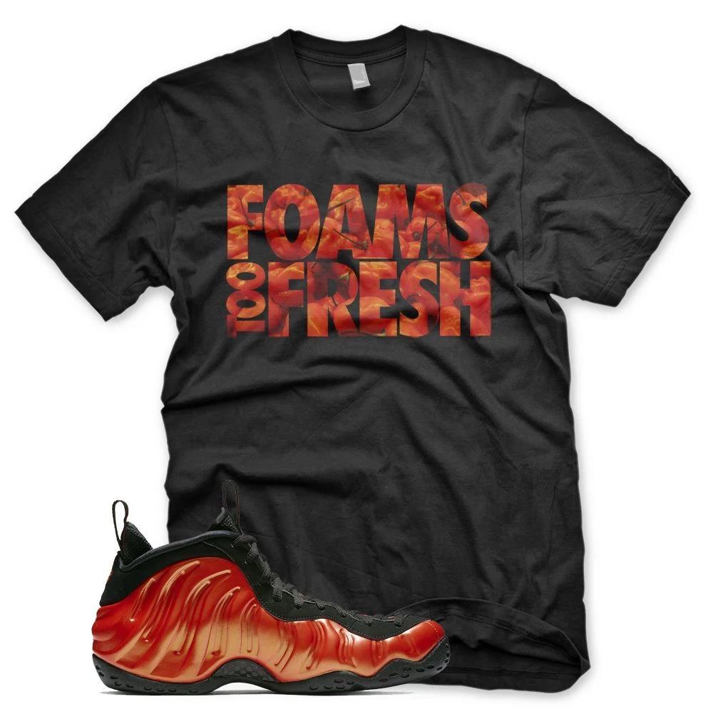 New FOAMS TOO FRESH T Shirt for N Habanero Red Foamposite One S