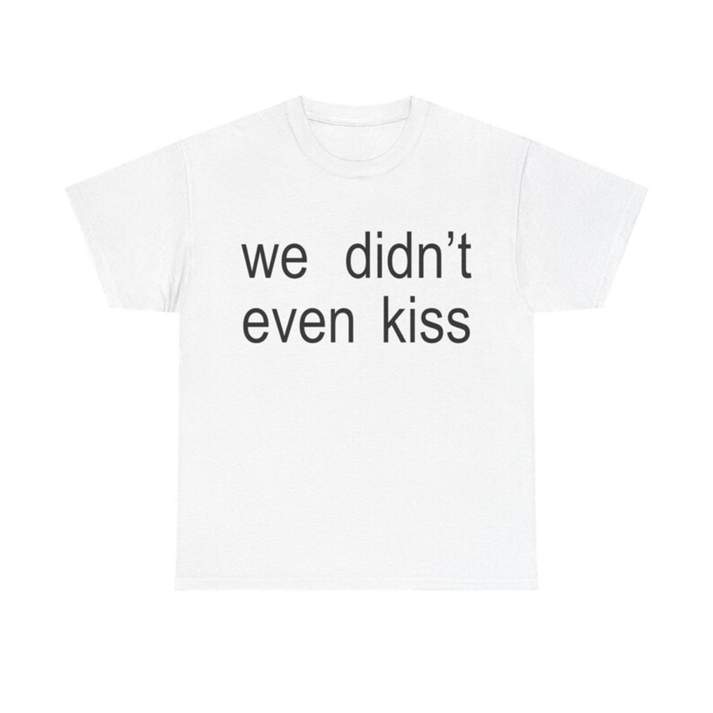 We Didnt Even Kiss Shirt Brothers Funny Meme Graphic T Shirt Casual Cotton Tee Unisex Top For Teens Unisex Unisex