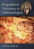 The Biographical Dictionary of Anthropologists Book
