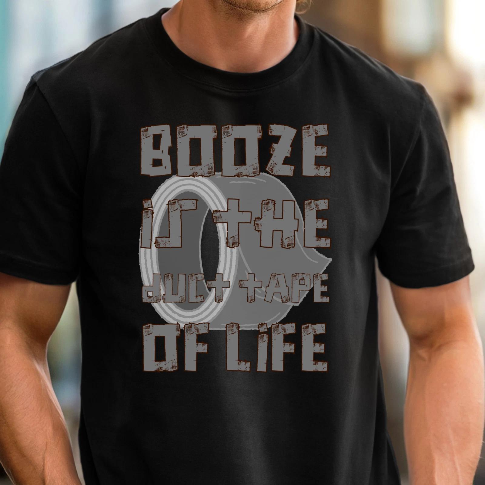 Booze Is the Duct Tape of Life T-Shirt | Funny Drinking Tee S
