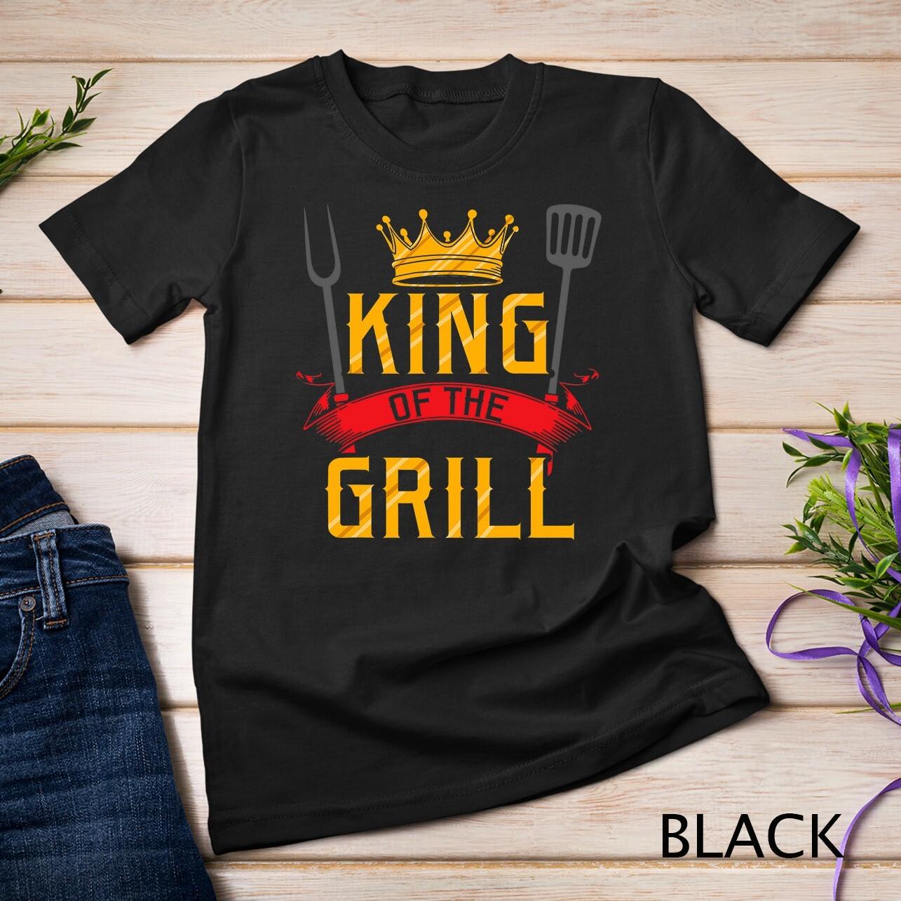 King Of The Grill Grilling Master Chef Cook Cooking BBQ Gift Unisex T-Shirt Mens Womens Tees Top S