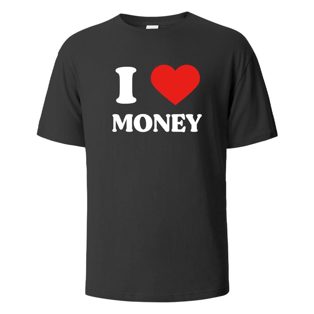 I Love Money Print TShirt Casual Short sleeved Tops Summer Tees For Men Women 100 Cotton Oneck Oversize Streetwear Basic Top