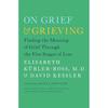 On Grief and Grieving: Finding the Meaning of Grief Through the Five Stages of Loss