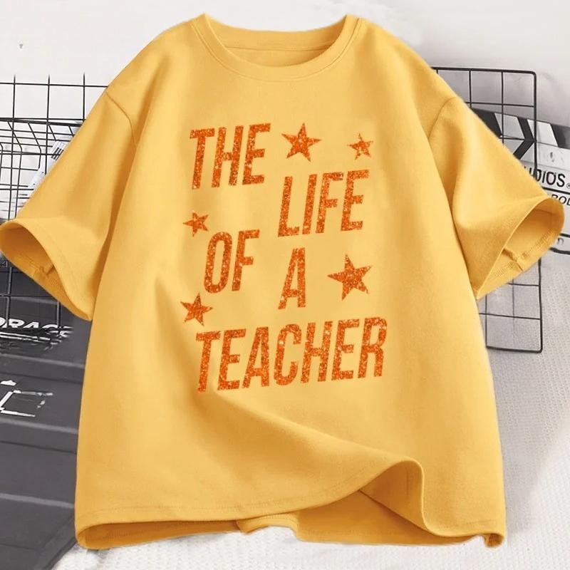 The Life of A Teacher T-Shirt Cute Teacher Life T Shirt Gift Back To School Teaching Tshirt Showgirl Short Sleeve Tees Graphic