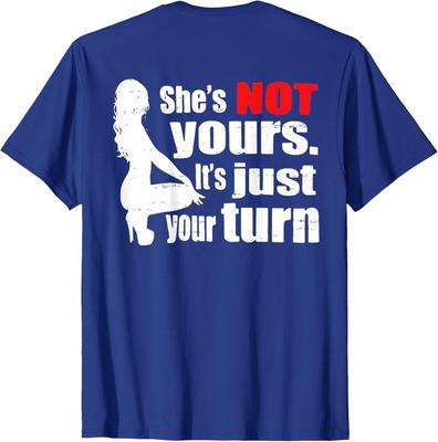 Retro Funny She Is Not Yours It Is Just Your Turn (ON Back) T-Shirt