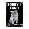 Entschuldigung, ich kann nicht, meine Katze braucht mich Niedliches und Lustiges Graues Kätzchen Metallschild Kino Klassiker Höhle Retro Designer Blechschild Poster