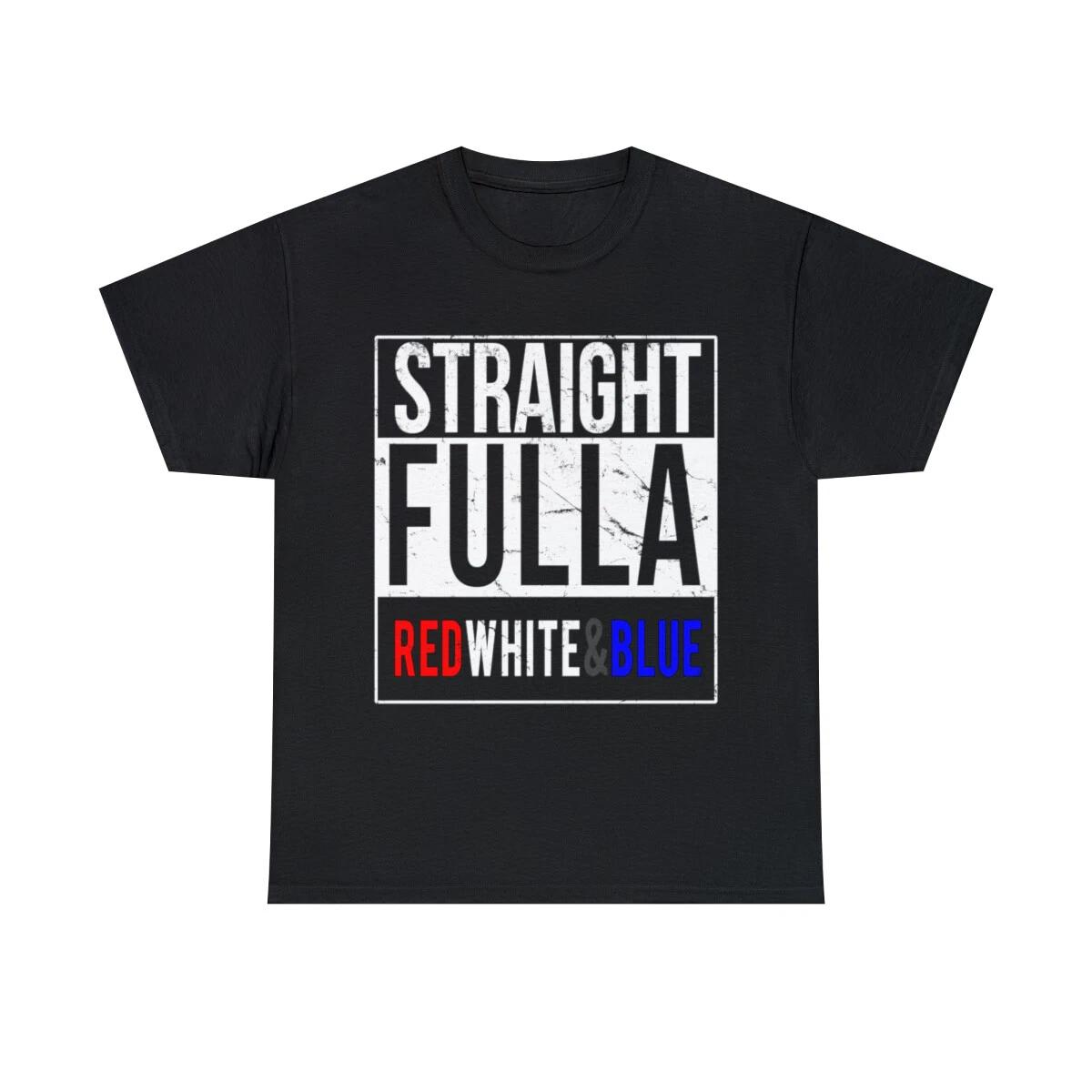 Straight Fulla Red White Blue Patriotic Graphic Tee Shirt, S-5XL S