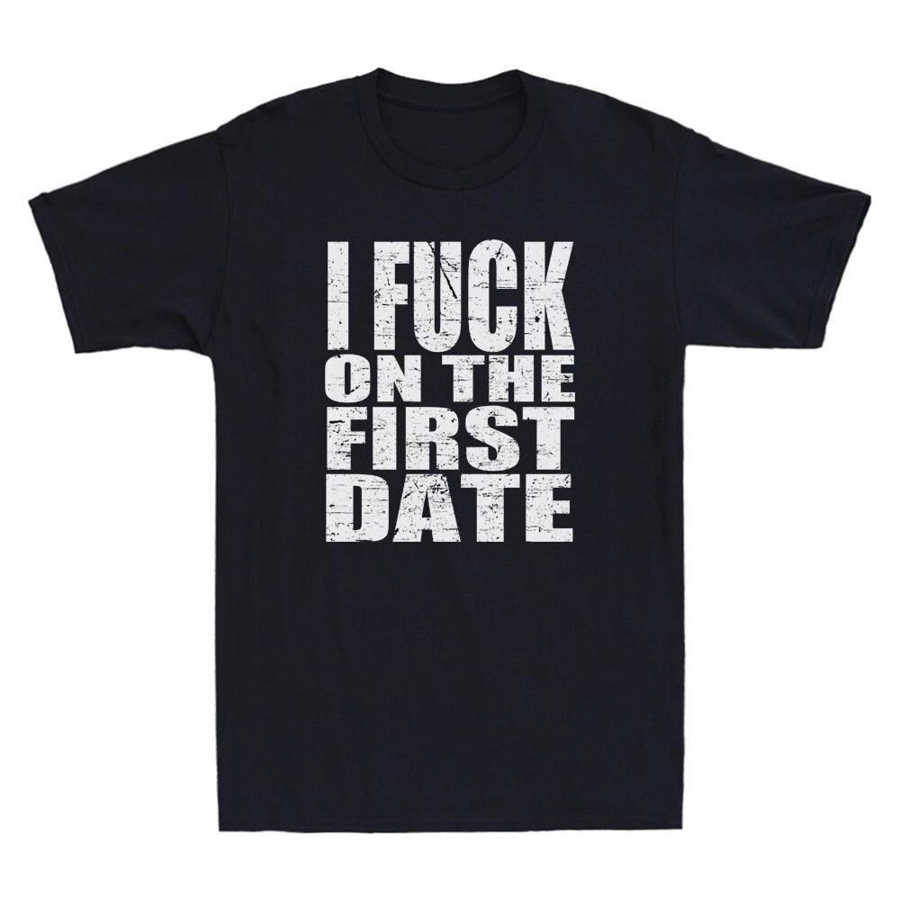 I Fuch On The First Date Pickup Line Funny Sarcastic Saying Vintage Men T-Shirt M