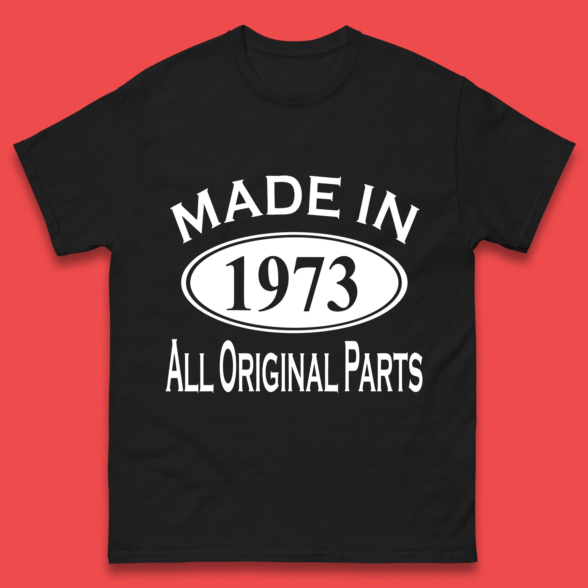 

Made In 1973 All Original Parts Vintage Retro 50th Birthday Funny 50 Years Old Birthday Gift Mens Tee Top XL
