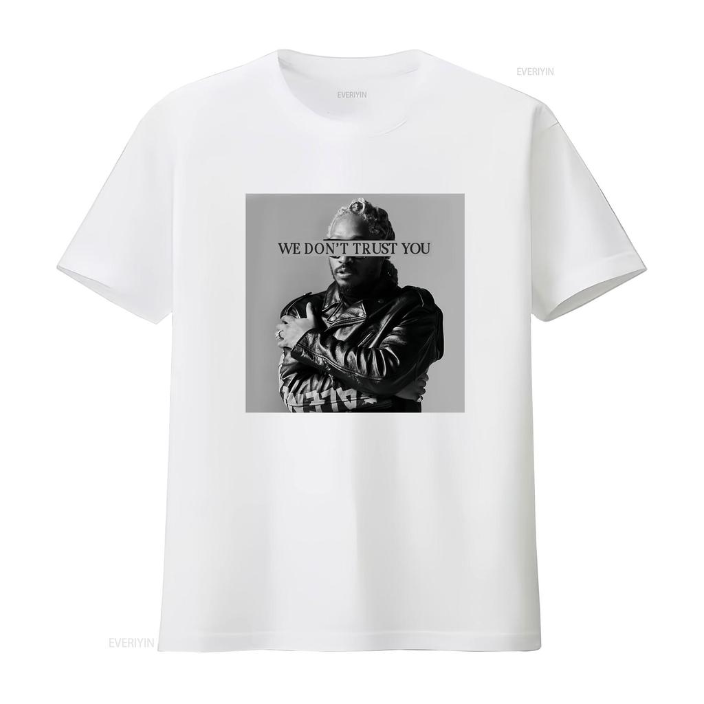 Future T Shirt We Dont Trust You Rapper vintage Washed streetwear Top For Everyday Wear Casual Breathable Slightly Soft