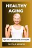 Kniha Healthy Aging : Tips for a Vibrant and Active Life