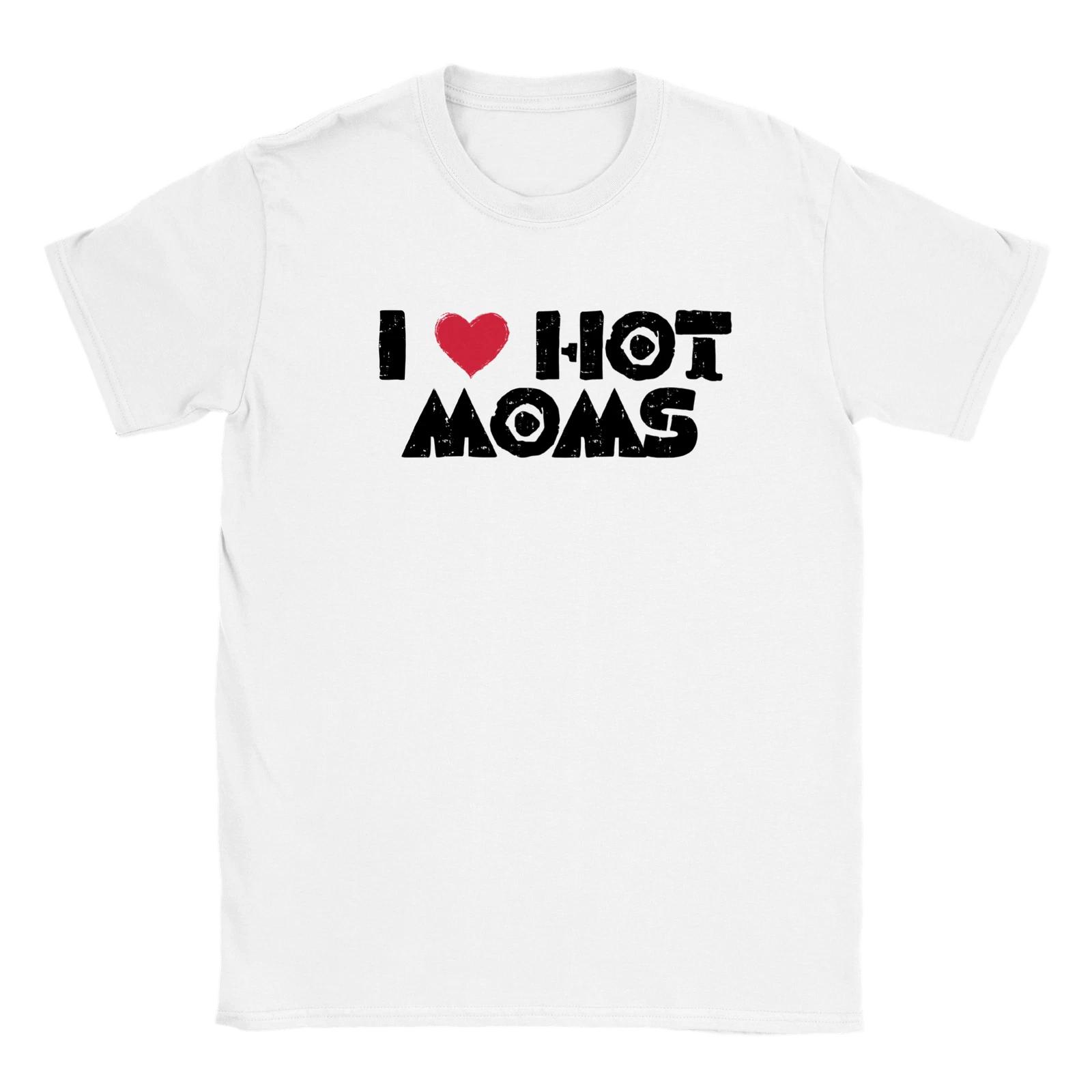 I Love Hot Moms - Classic Unisex Crewneck T-shirt S