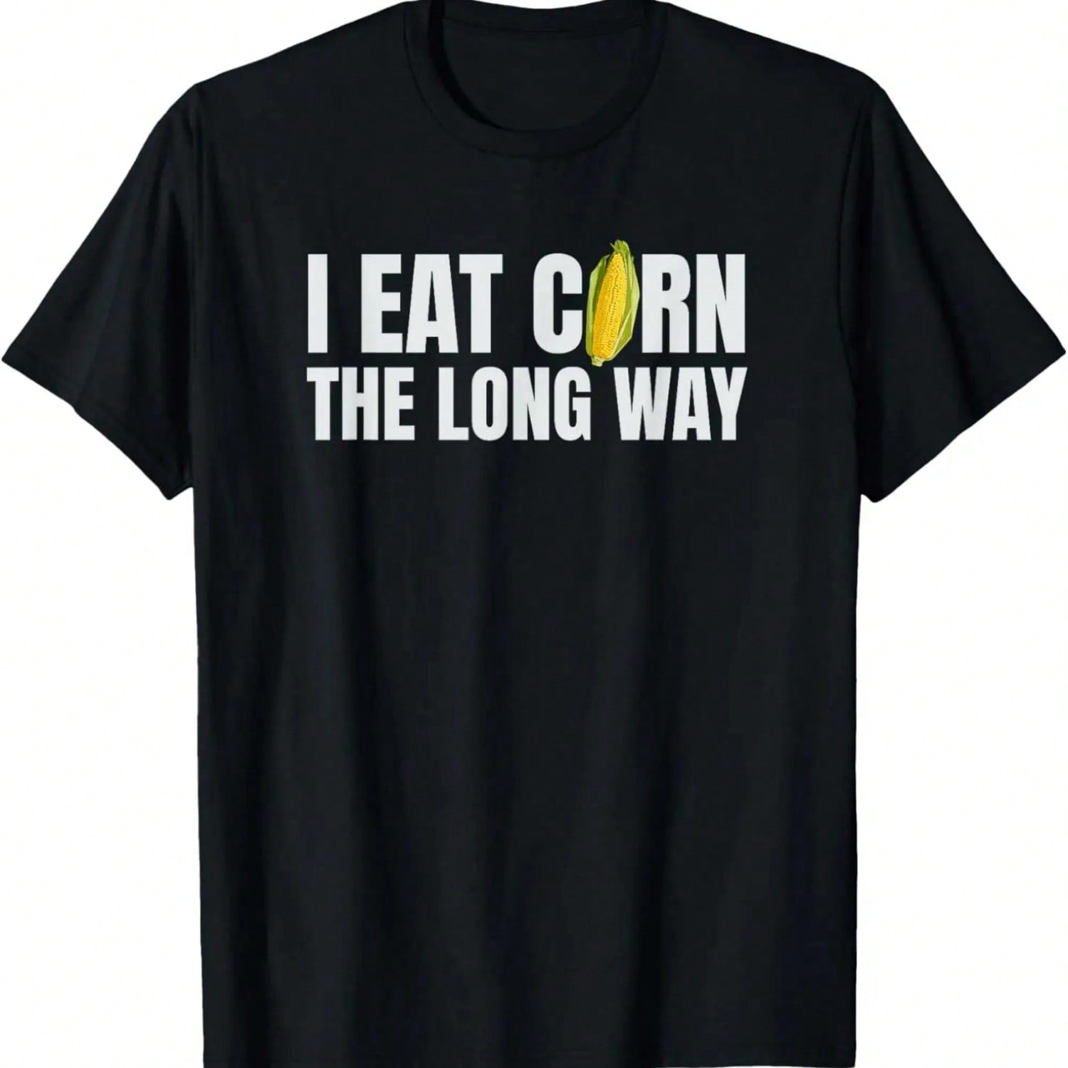 I Eat Corn The Long Way Funny Inappropriate Embarrassing T-Shirt.Jpg S