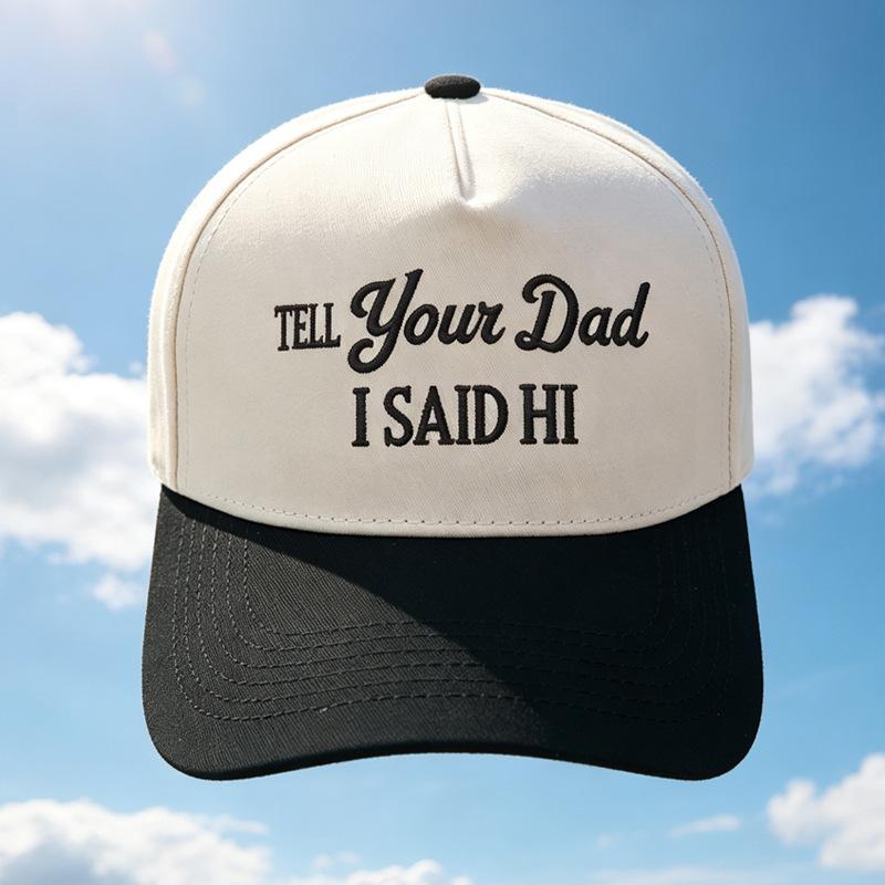 TELL YOUR DAD I SAID Hl Embroidery Color Matching Truck Driver Fun Shade Baseball Cap